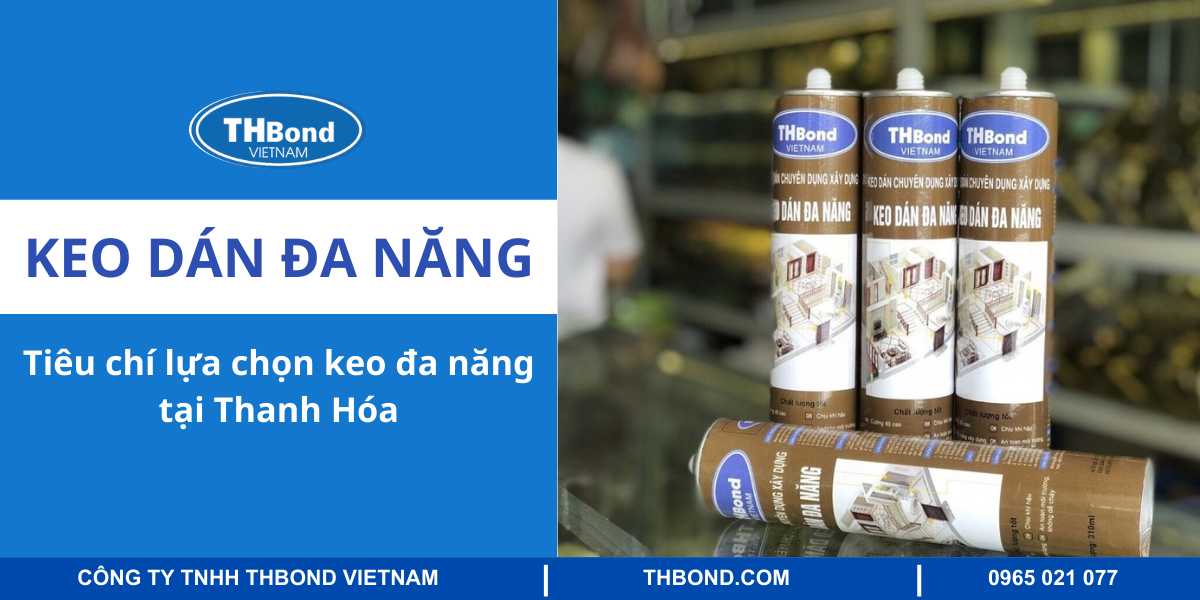 Tiêu chí lựa chọn keo dán đa năng tại Thanh Hóa