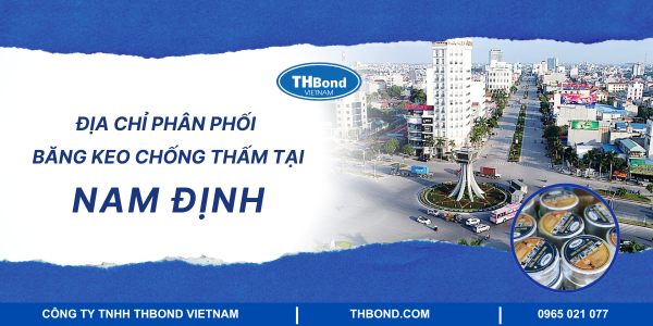 Địa chỉ phân phối băng keo chống thấm tại Nam Định