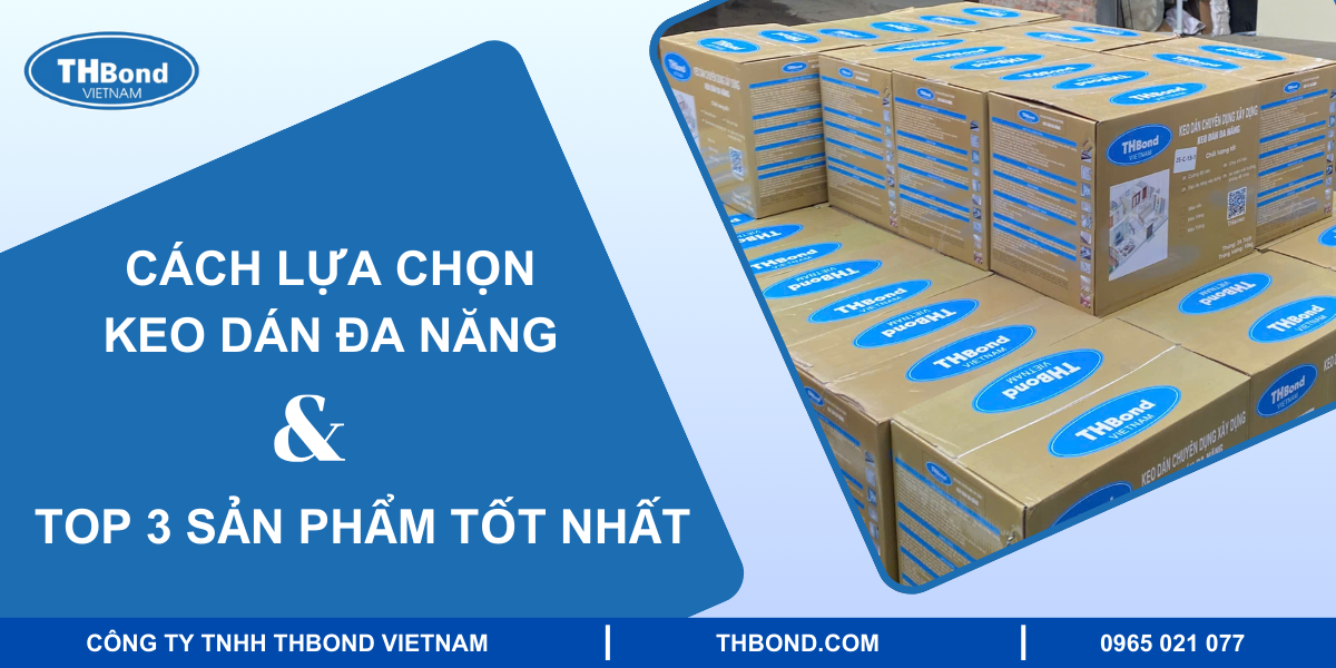 Cách lựa chọn keo dán đa năng và TOP3 sản phẩm tốt nhất