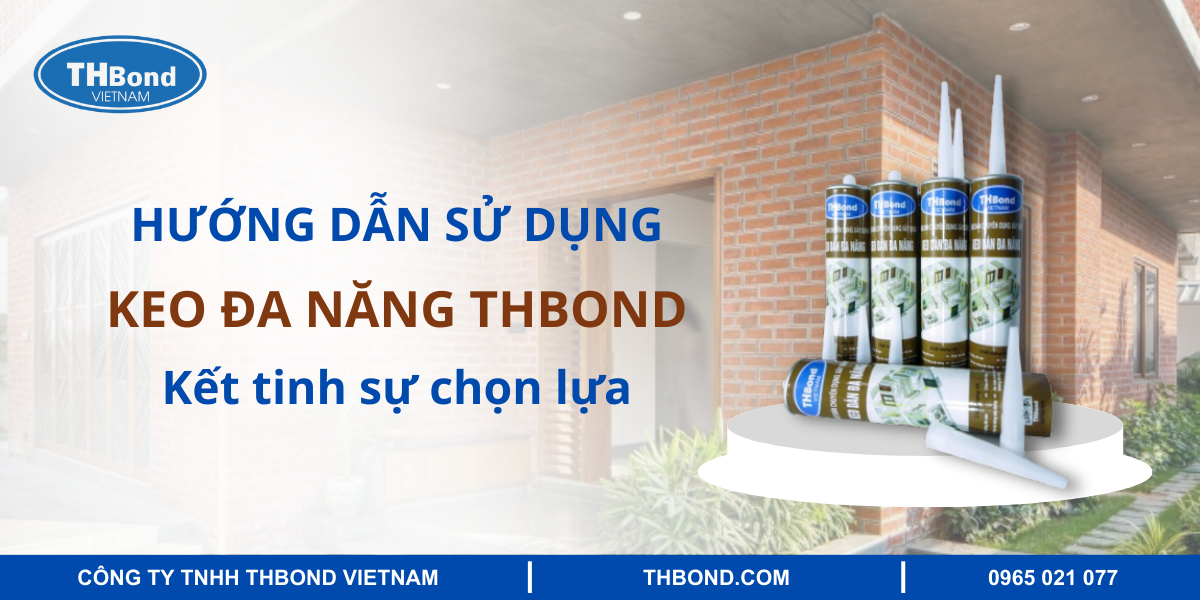 Hướng dẫn sử dụng keo dán đa năng THBond đúng chuẩn 3 Hướng dẫn sử dụng keo dán đa năng THBond đúng kỹ thuật