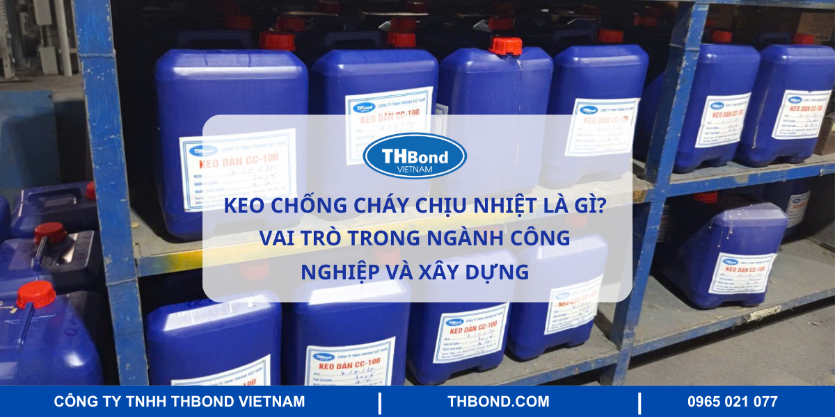 Giới thiệu chung về keo chống cháy chịu nhiệt?