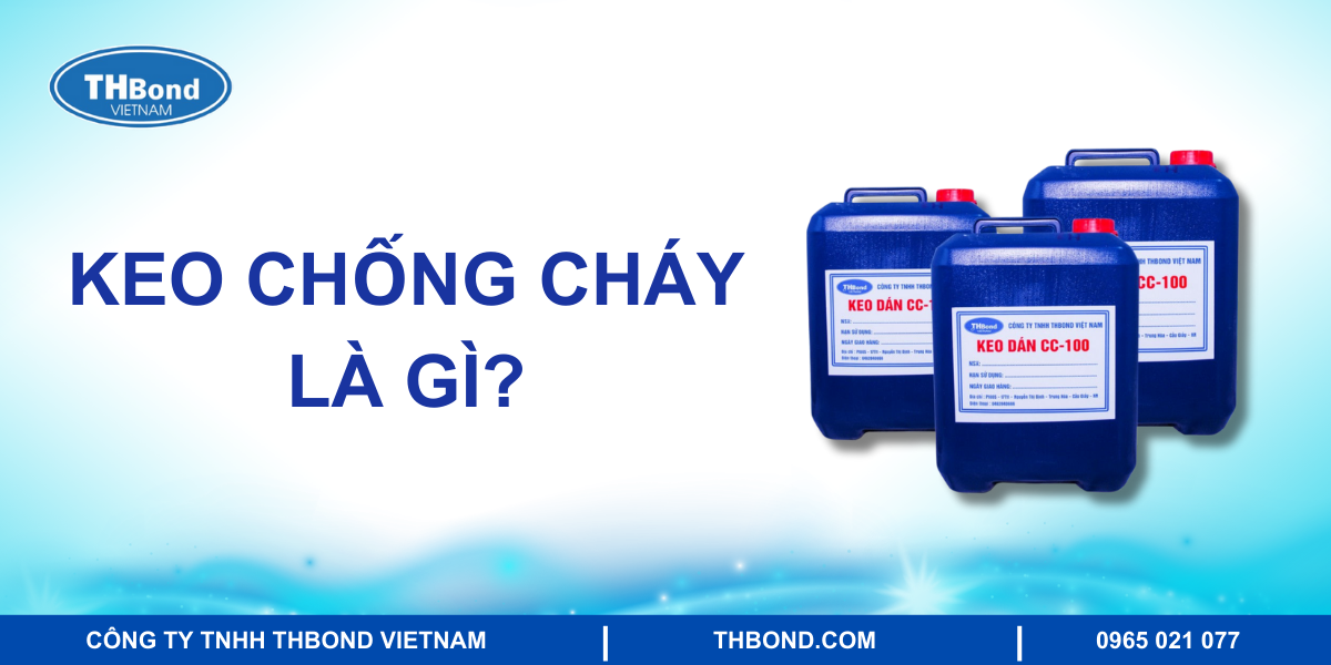 Keo chống cháy là gì? Các loại keo chống cháy 1 Keo chống cháy là gì?