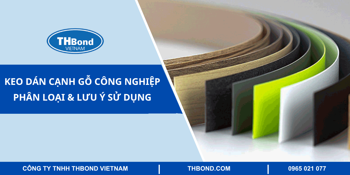 Keo dán cạnh gỗ công nghiệp