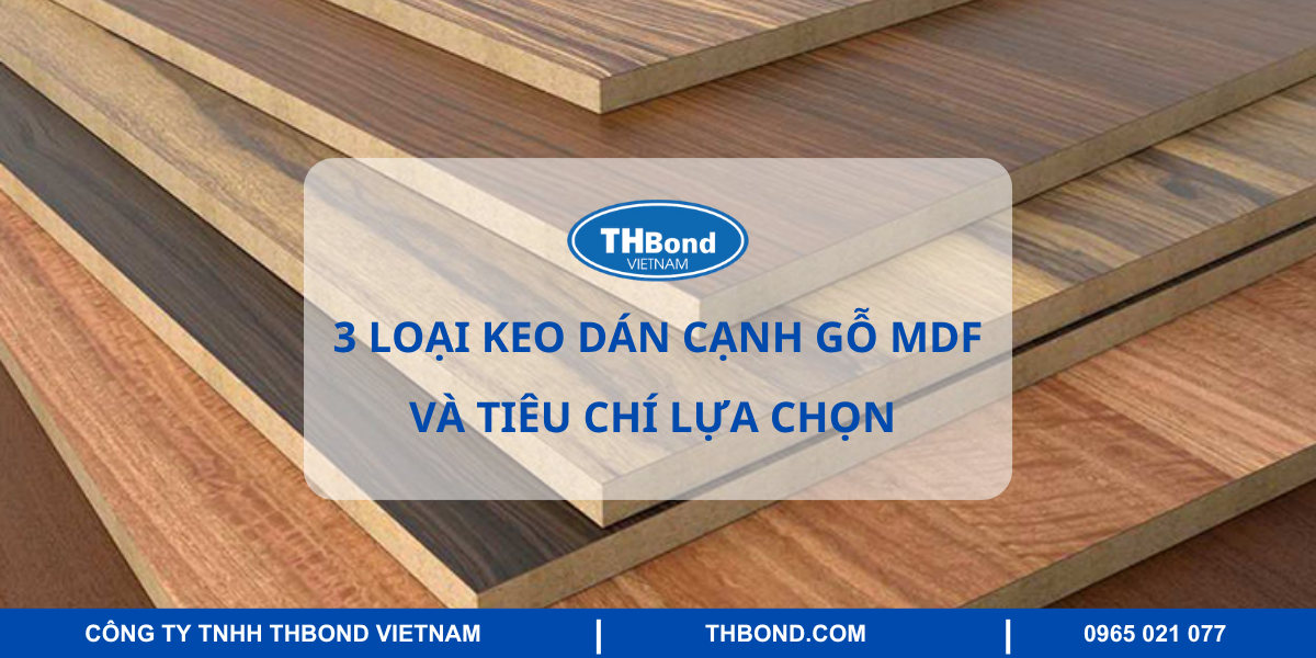 3 laoij keo dán cạnh gỗ mdf và tiêu chí lựa chọn