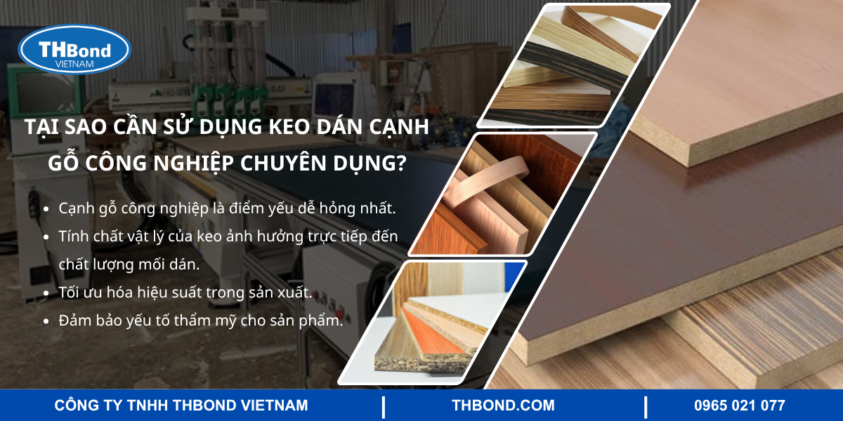 Tại sao cần sử dụng keo dán cạnh gỗ công nghiệp chuyên dụng?