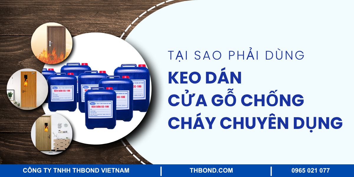Tại sao phải dùng keo dán cửa gỗ chống cháy chuyên dụng