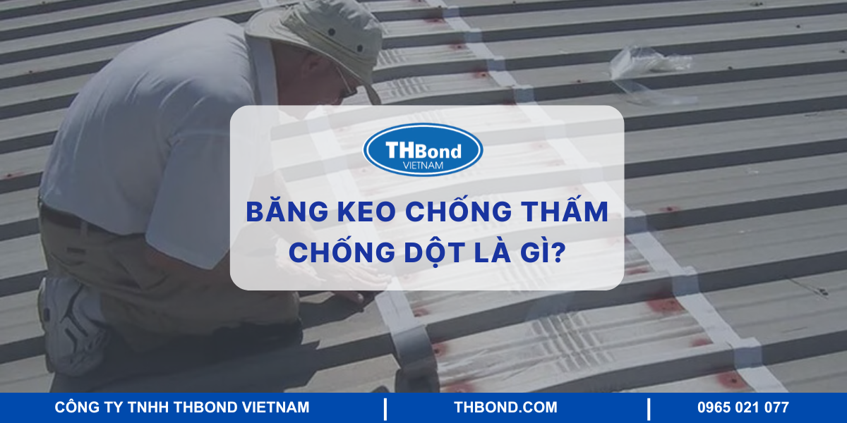 Băng keo chống thấm chống dột là gì?