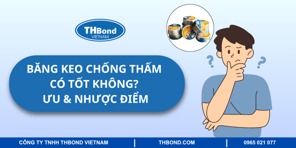 Băng keo chống thấm có tốt không
