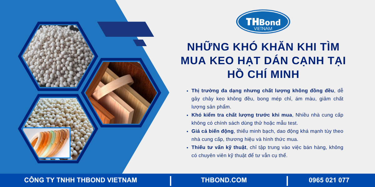 Những khó khăn khi tìm mua keo hạt dán cạnh tại Hồ Chí Minh