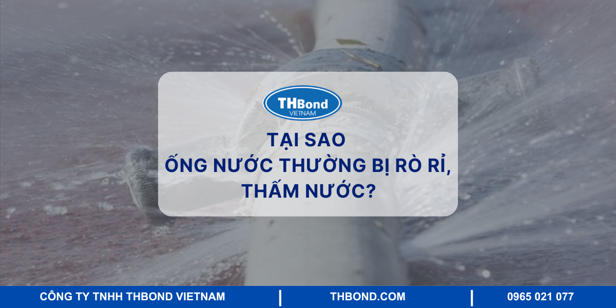 Tại sao ống nước thường bị rò rỉ, thấm nước?