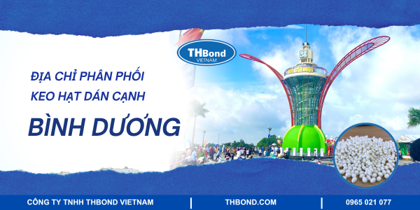 Địa chỉ phân phối keo hạt dán cạnh tại Bình Dương uy tín