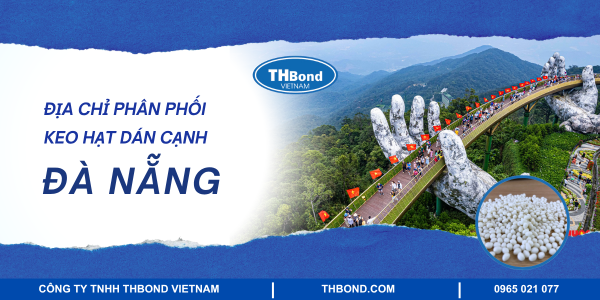 Địa chỉ phân phối keo hạt dán cạnh tại Đà Nẵng