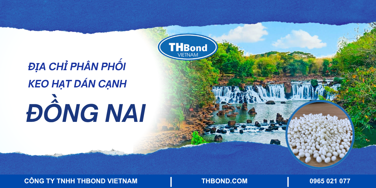 Địa chỉ phân phối keo hạt dán cạnh tại Đồng Nai