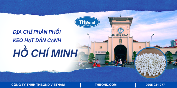 Địa chỉ phân phối keo hạt dán cạnh tại Hồ Chí Minh