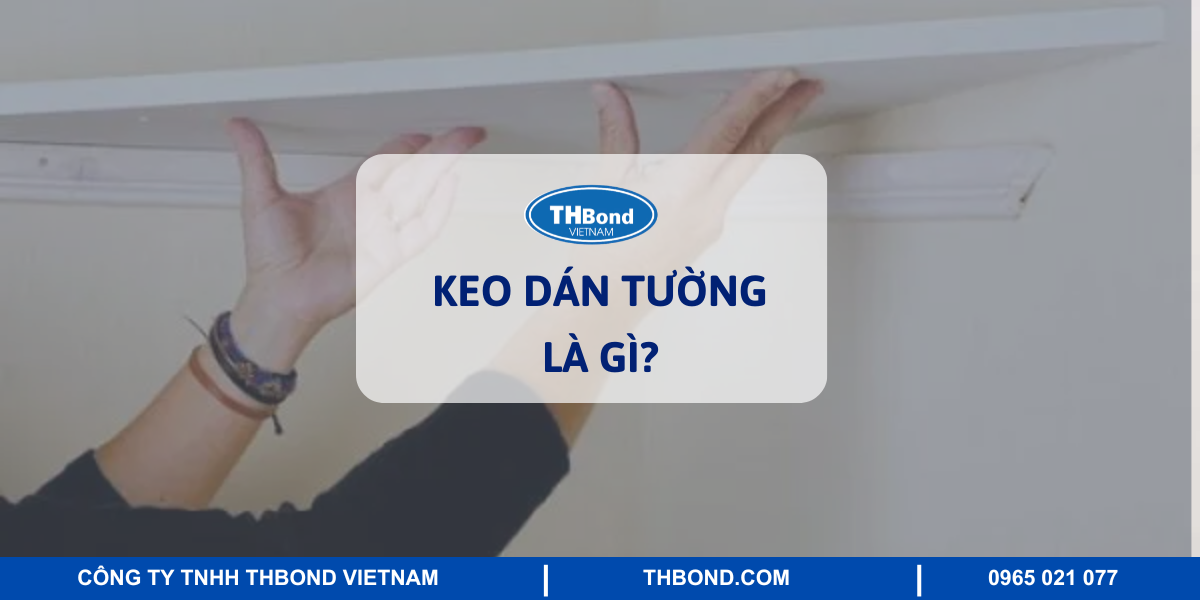 Keo dán tường là gì?