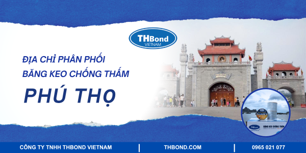 Địa chỉ phân phối băng keo chống thấm tại Phú Thọ