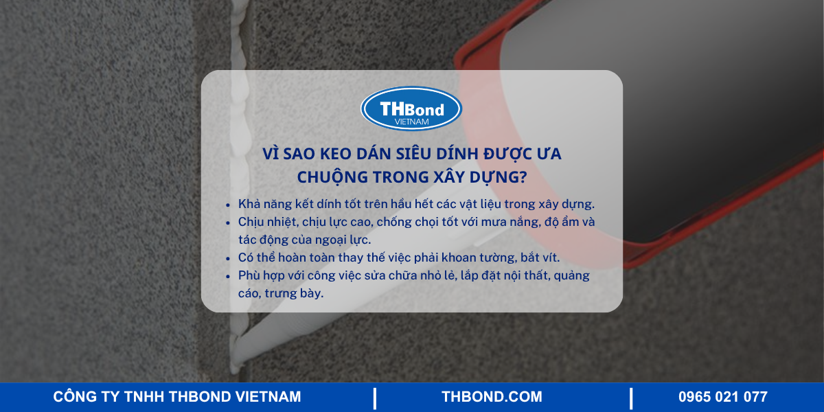 Vì sao keo dán siêu dính được ưa chuộng trong xây dựng?