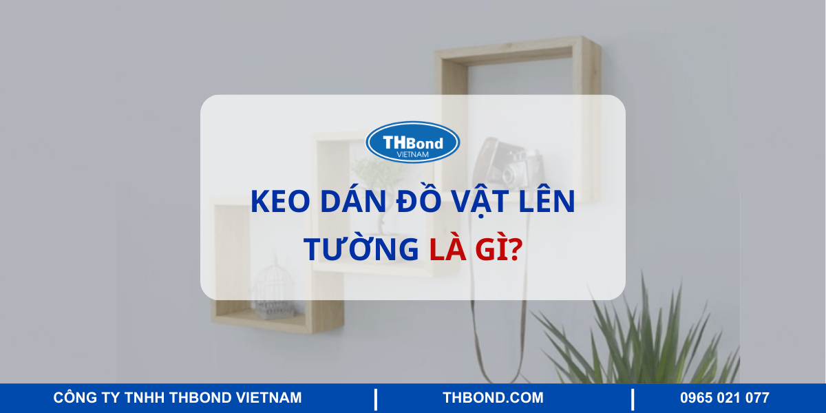 Keo dán đồ vật lên tường là gì?