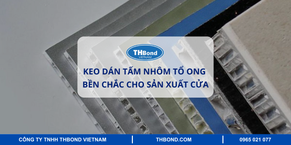 Keo dán tấm nhôm tổ ong
