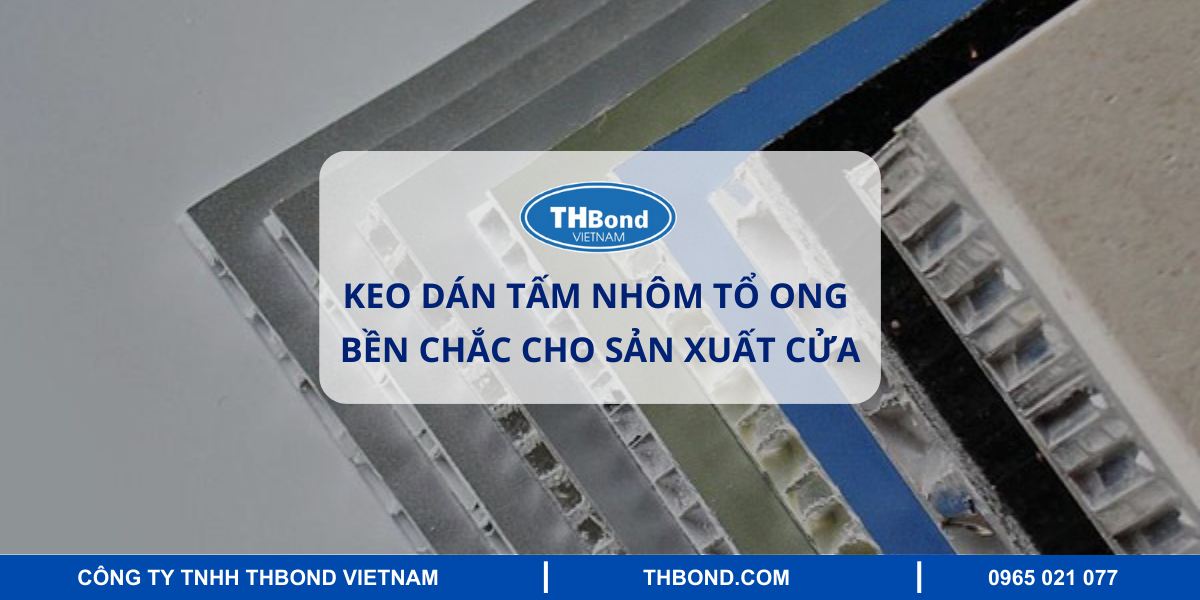 Keo dán tấm nhôm tổ ong