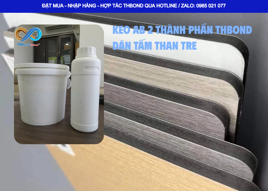 Keo AB 2 thành phần THBond được ứng dụng dán kết hợp Tấm than tre với nhiều bề mặt vật liệu như: Kim loại, nhôm, nhựa, SPC... Keo AB 2 thành phần THBond được ứng dụng dán kết hợp Tấm than tre với nhiều bề mặt vật liệu như: Kim loại, nhôm, nhựa, SPC...