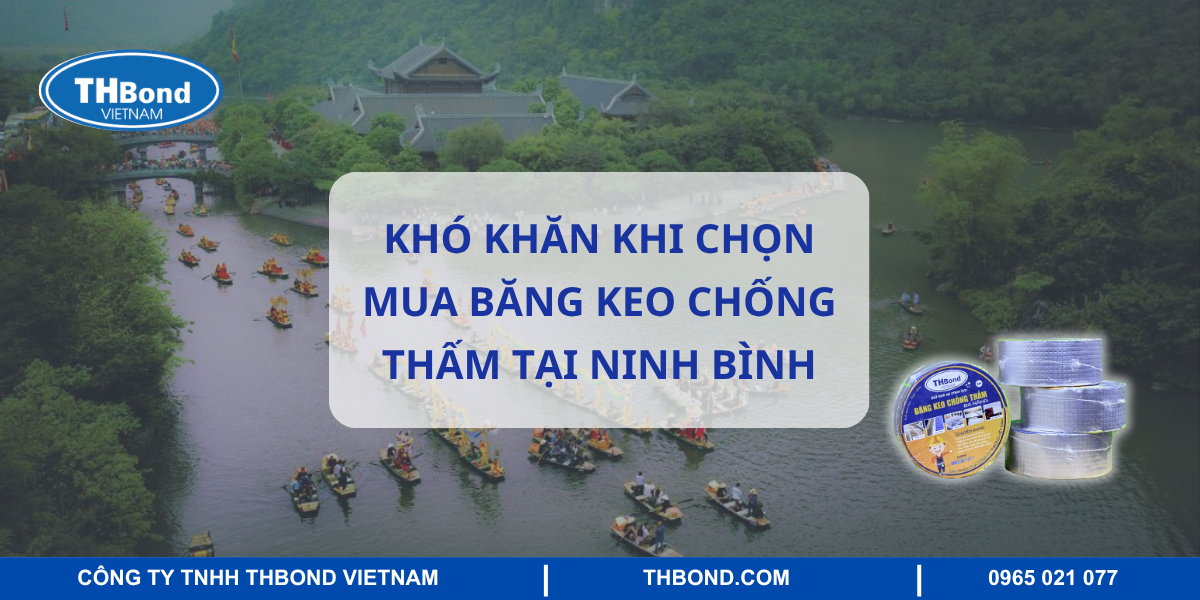 Những khó khăn khi chọn mua băng keo chống thấm tại Ninh Bình