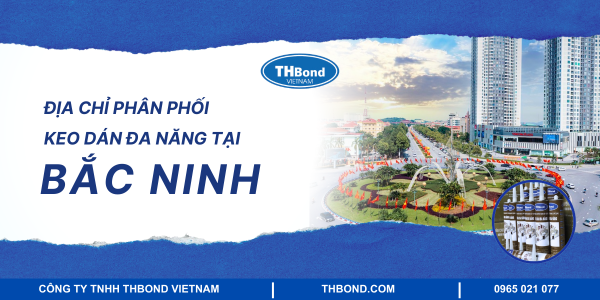 Địa chỉ phân phối keo dán đa năng tại Bắc Ninh