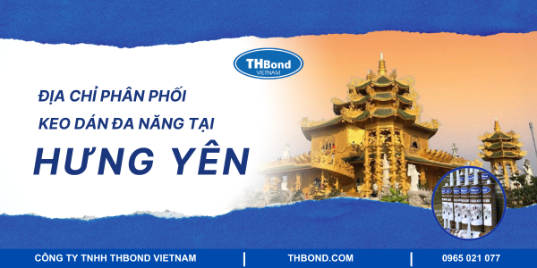 Địa chỉ phân phối keo dán đa năng tại Hưng Yên