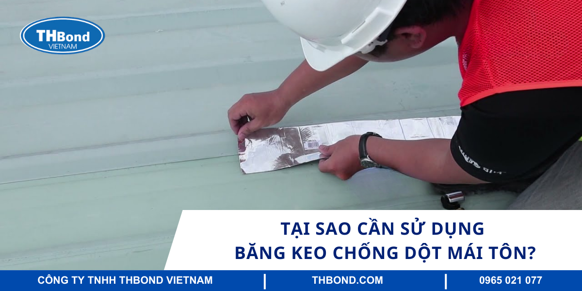Tại sao cần sử dụng băng keo chống dột mái tôn