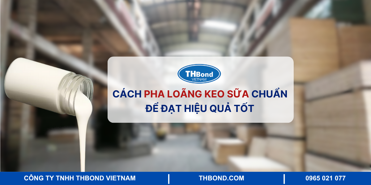 Cách pha loãng keo sữa chuẩn để đat hiệu quả tốt