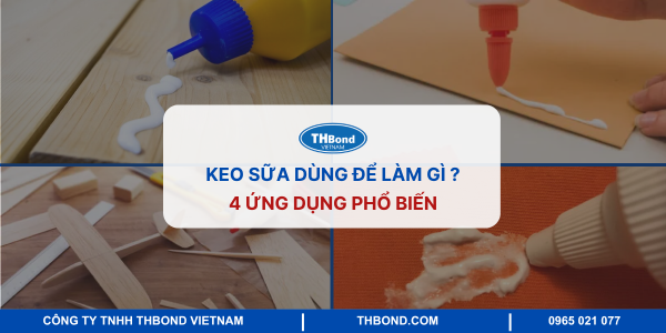 Keo sữa dùng để làm gì? 4 ứng dụng phổ biến