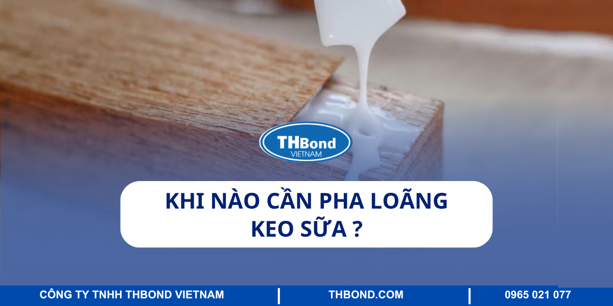 Khi nào cần pha loãng keo sữa?