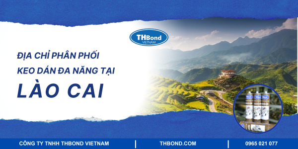 Địa chỉ phân phối keo dán đa năng tại Lào Cai