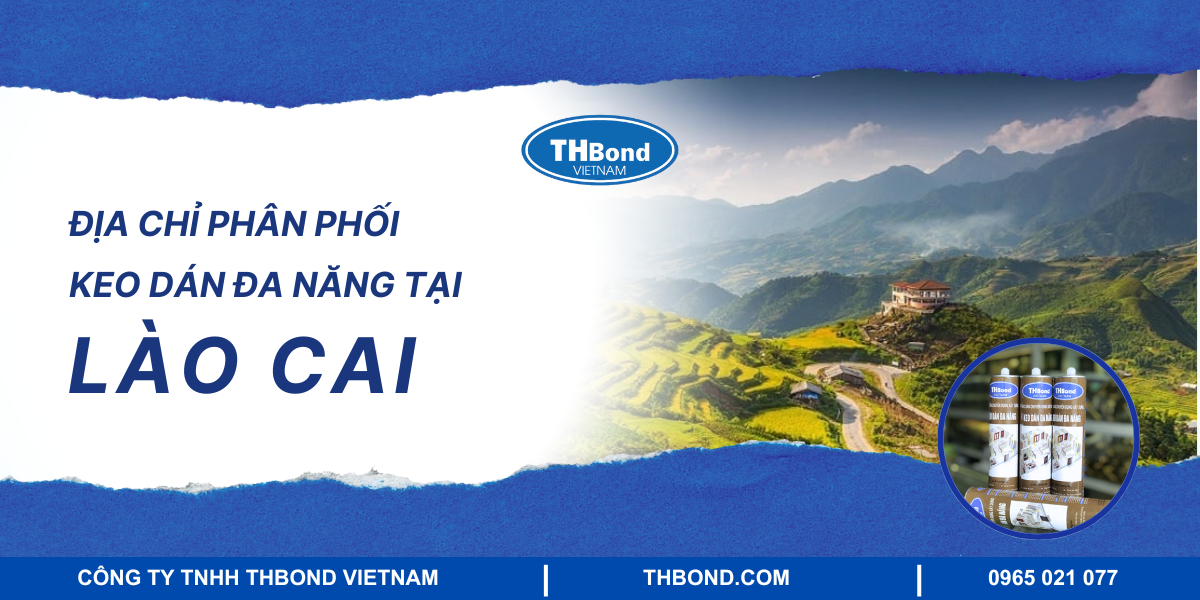 Địa chỉ phân phối keo dán đa năng tại Lào Cai