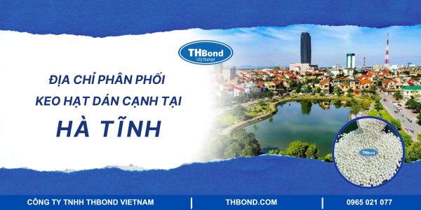 Địa chỉ phân phối keo hạt dán cạnh tại Hà Tĩnh