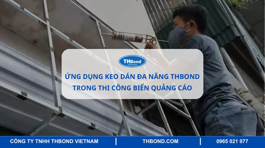 Ứng dụng keo dán đa năng THbond trong thi công biển quảng cáo
