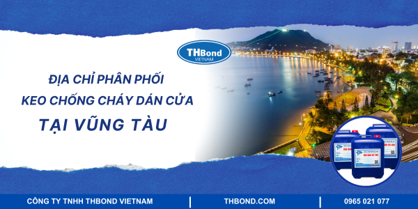 Địa chỉ phân phối keo dán cửa chống cháy tại Vũng Tàu