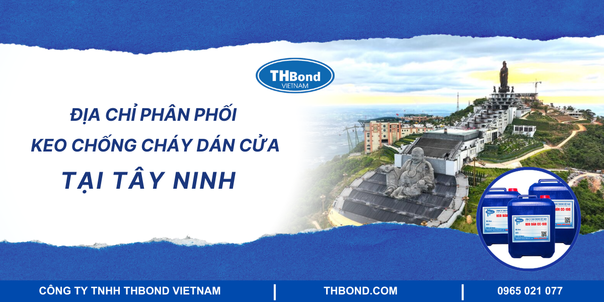 Địa chỉ phân phối keo dán cửa chống cháy tại Tây Ninh