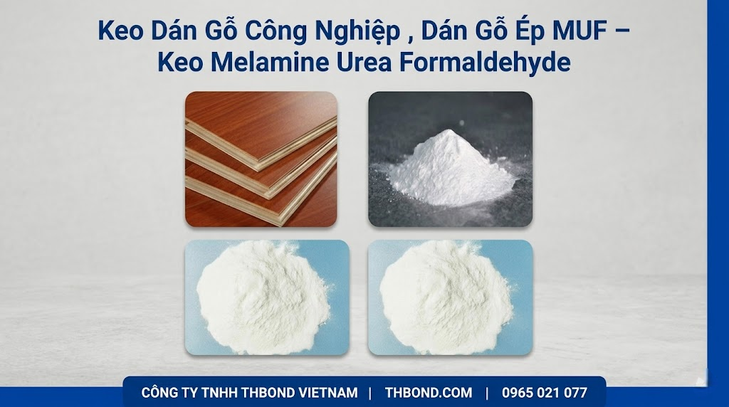 Keo MUF Dán Gỗ Công Nghiệp , Dán Gỗ Ép – Keo Melamine Urea Formaldehyde - Thbond-com