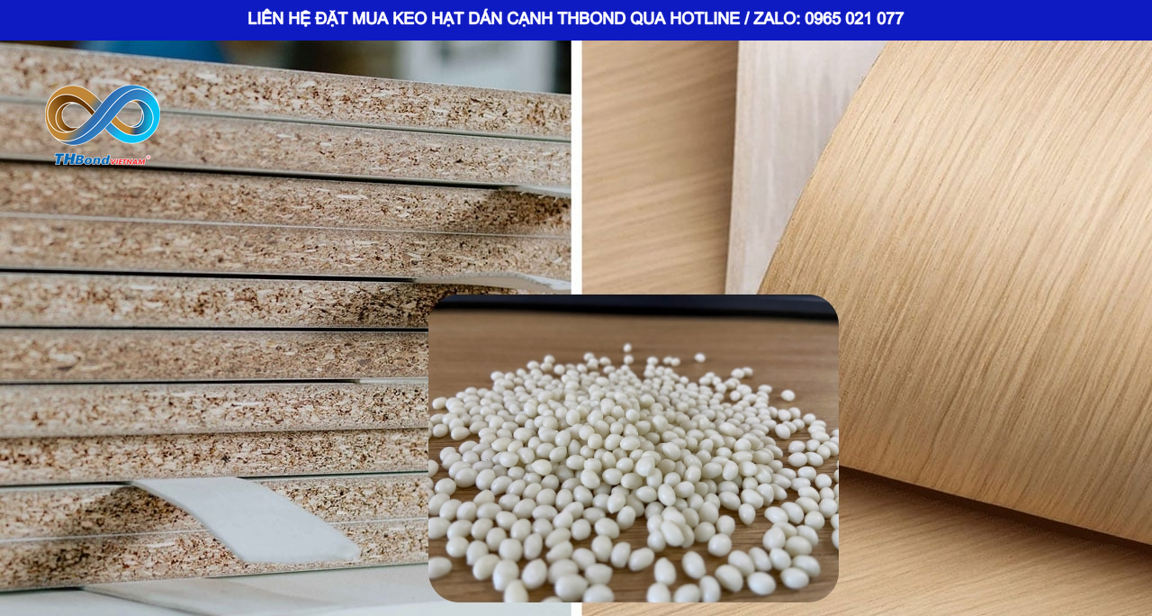 Đối với xưởng nội thất cần nguồn keo ổn định, THBond Keo Hạt Dán Cạnh là lựa chọn hiệu quả giúp xưởng chủ động trong sản xuất.