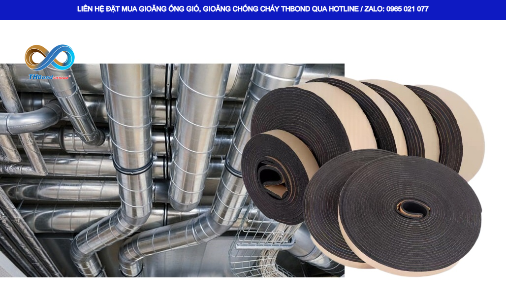 THBond cung cấp gioăng GTH611 với giá tốt cho nhà thầu cần chuẩn bị vật tư lắp đặt ống gió và các công trình ống thông khí
