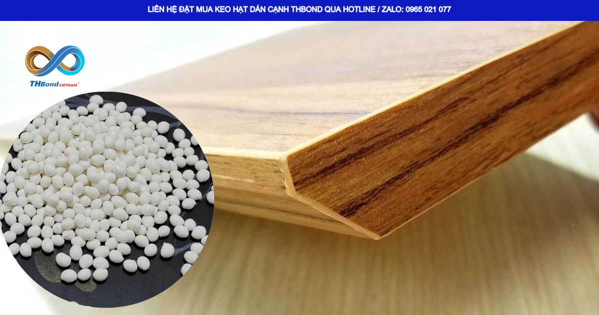 Keo EVA Hotmelt THBond được sử dụng trong công đoạn dán cạnh ván công nghiệp, giúp liên kết chỉ cạnh với MDF, MFC, HDF, gỗ công nghiệp trong sản xuất nội thất.