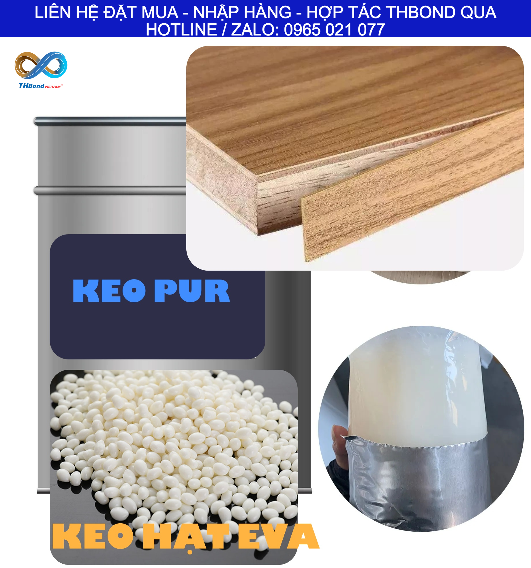 THBond cung ứng keo dán cạnh các loại đáp ứng đa dạng nhu cầu dán cạnh, dán chỉ nẹp viền trong gia công tủ, bàn, ghế, vách và các sản phẩm nội thất công nghiệp, ngoại thất