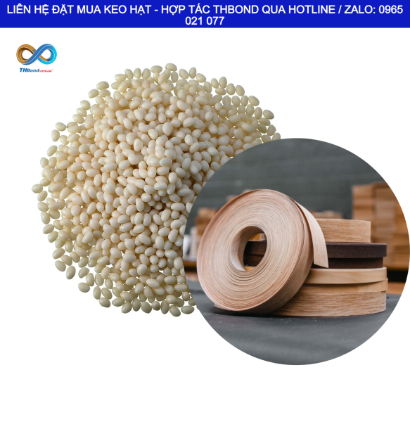 THBond chuyên sản xuất cung cấp giải pháp keo hạt dán cạnh cho nhu cầu gia công nội thất sử dụng nẹp nhựa, veneer và các vật liệu viền phù hợp.